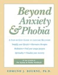 Beyond Anxiety and Phobia by Edmund J. Bourne