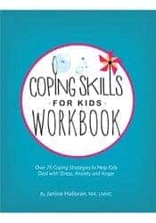 Coping Skills for Kids Workbook Over 75 Coping Strategies to Help Kids Deal with Stress, Anxiety and Anger