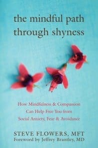 The Mindful Path through Shyness Written by Steve Flowers