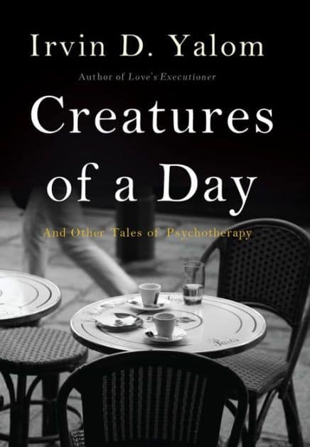 Creatures of a Day: And Other Tales of Psychotherapy