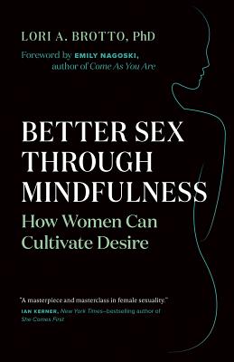 Better Sex Through Mindfulness Book by Loria A. Brotto