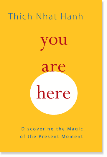 You Are Here Written by Thich Nhat Hanh