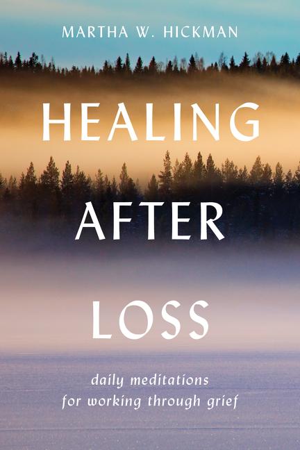 Healing After Loss by Martha W. Hickman
