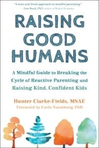 Raising Good Humans Written Hunter Clarke-Fields