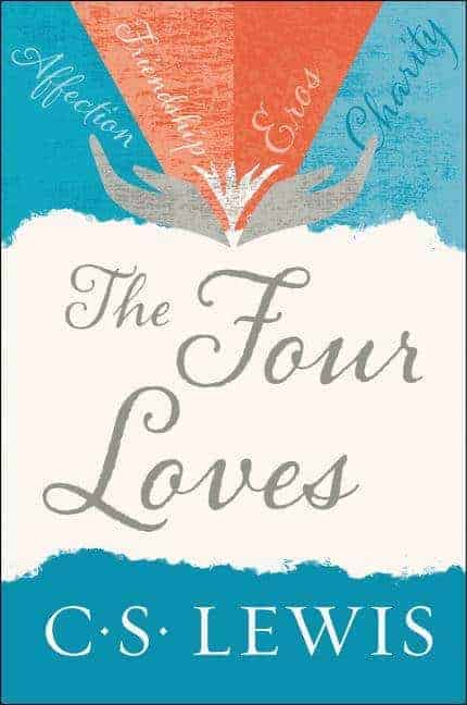 The Four Loves Written by C. S. Lewis