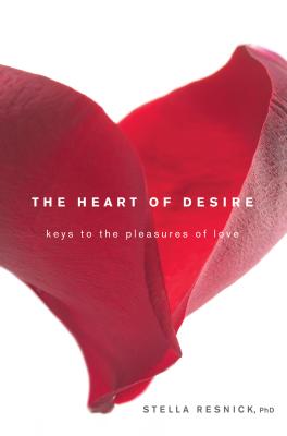 The Heart of Desire: Keys to the Pleasures of Love