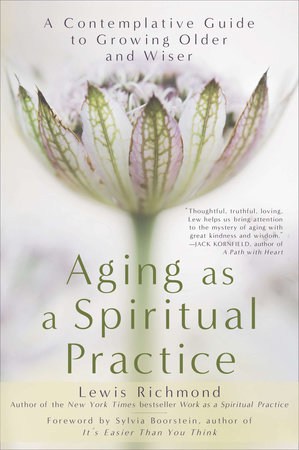 Aging as a Spiritual Practice Book by Lewis Richmond