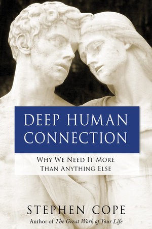 Deep Human Connection: Why We Need It More than Anything Else