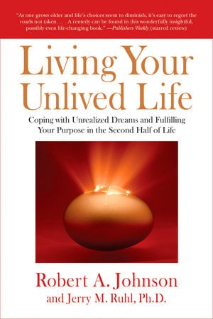 Living Your Unlived Life Book by Robert A. Johnson and Jerry M. Ruhl