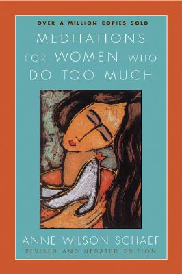 Meditations for Women Who Do Too Much Written by Anne Wilson Schaef