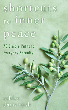 Shortcuts to Inner Peace Book Written by Ashley Davis Bush