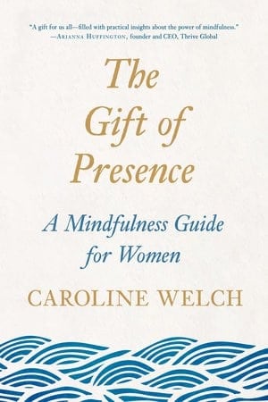 The Gift of Presence Written by Caroline Welch