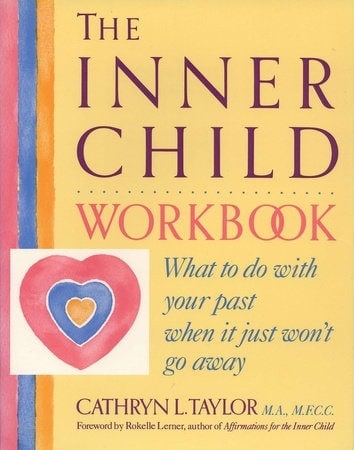 The Inner Child Workbook Author Name Cathryn L. Taylor