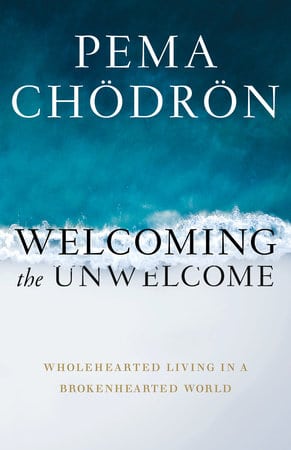 Welcoming the Unwelcome Author Name Pema Chodron