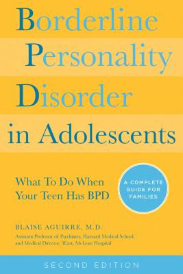 Borderline Personality Disorder in Adolescents Written by Blaise Aguirre