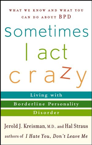 Sometimes I Act Crazy Written by Jerold J. Kreisman and Hal Straus