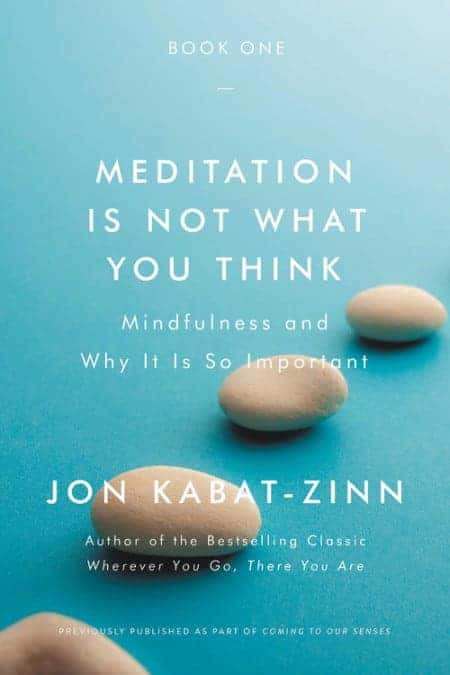 Meditation Is Not What You Think Author Name Jon Kabat-Zinn
