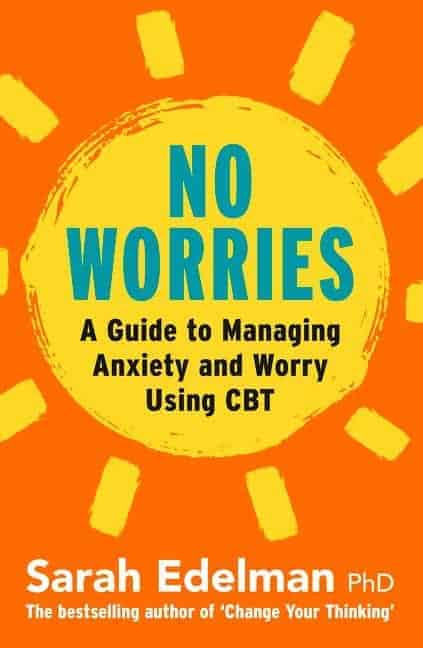No Worries- A Guide to Releasing Anxiety and Worry Using CBT