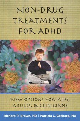 Non Drug Treatments For ADHD, Book by Patricia L. Gerbarg and Richard P. Brown
