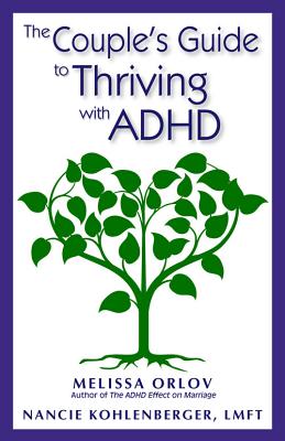 The Couple's Guide to Thriving with ADHD by Melissa Orlov