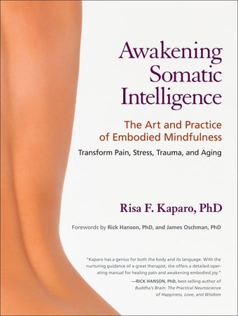 Awakening Somatic Intelligence: The Art and Practice of Embodied Mindfulness