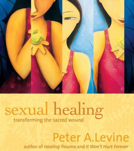 SEXUAL HEALING Transforming the Sacred Wound