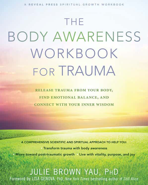The Body Awareness Workbook for Trauma Release Trauma from Your Body, Find Emotional Balance, and Connect with Your Inner Wisdom