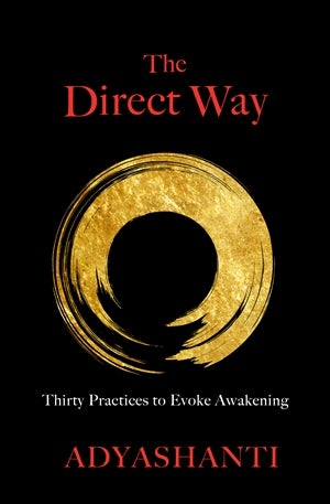 The Direct Way- Thirty Practices to Evoke Awakening